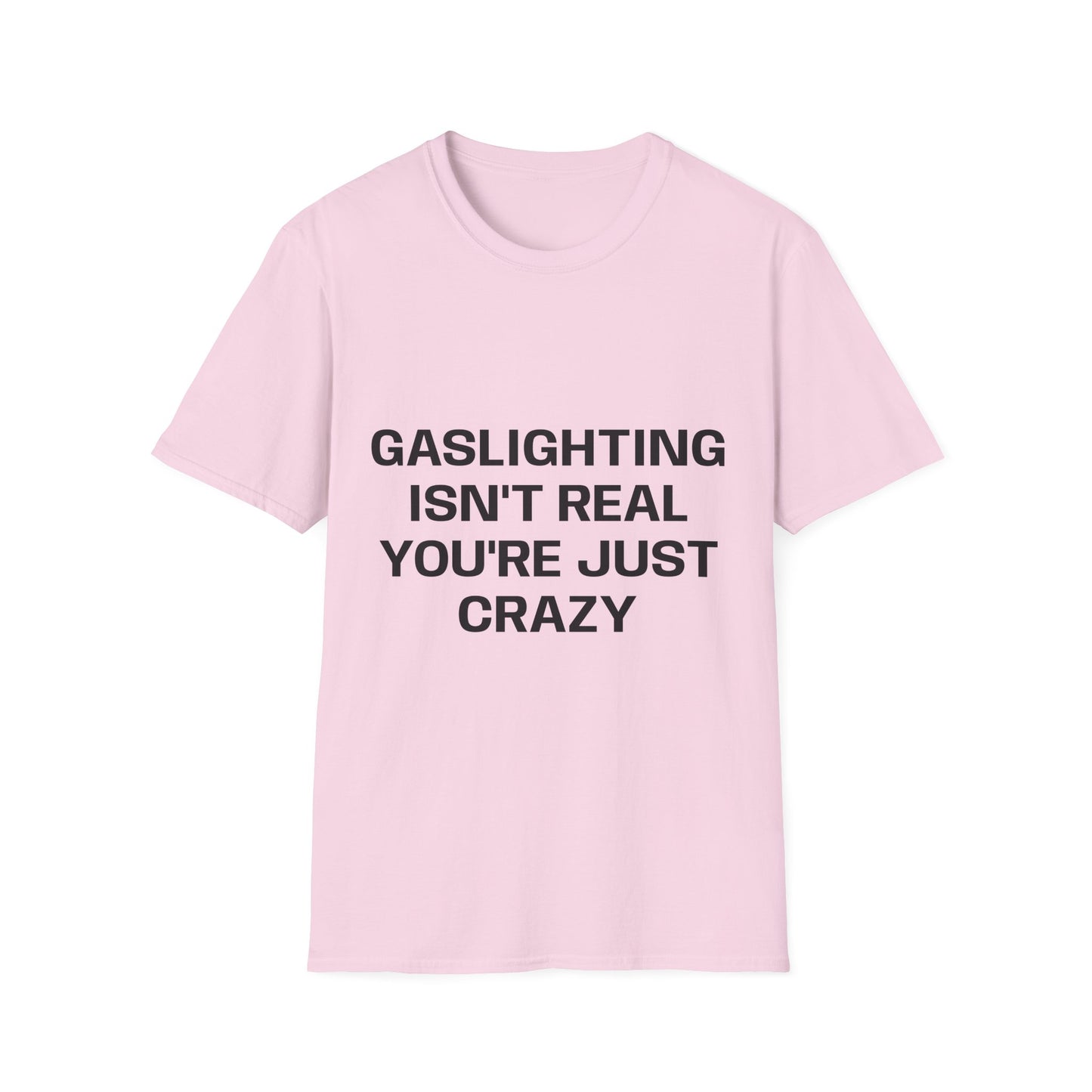 Gaslighting Isn't Real T-Shirt