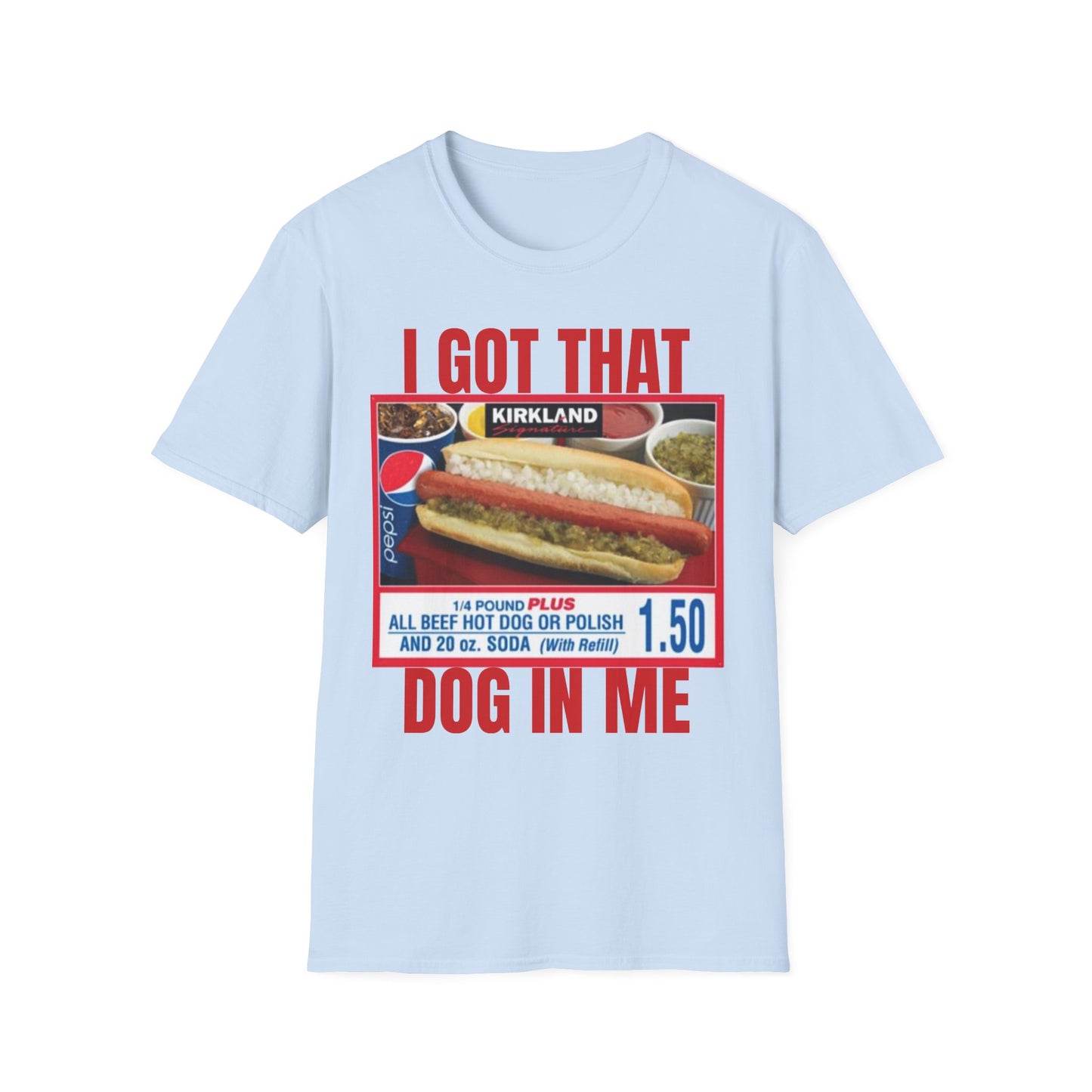 I Got That Dog In Me T-Shirt