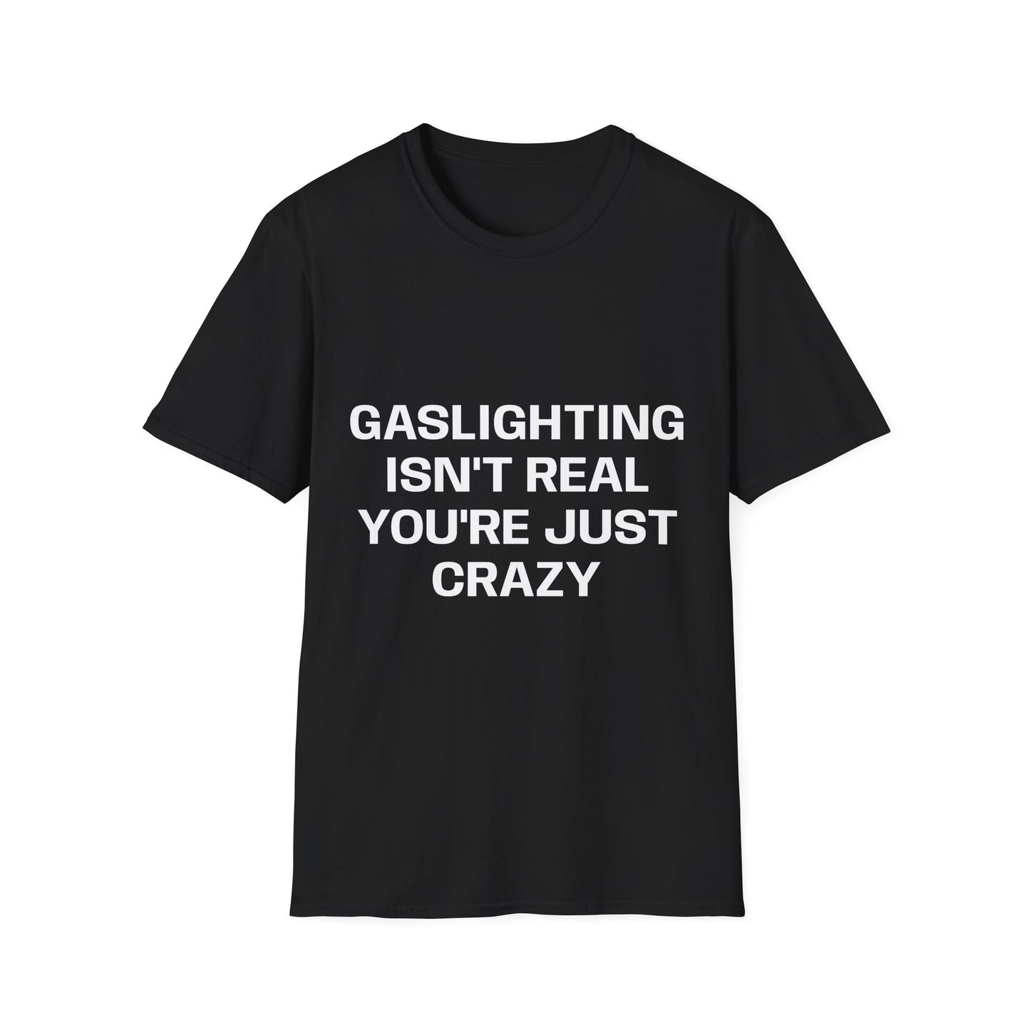 Gaslighting Isn't Real T-Shirt