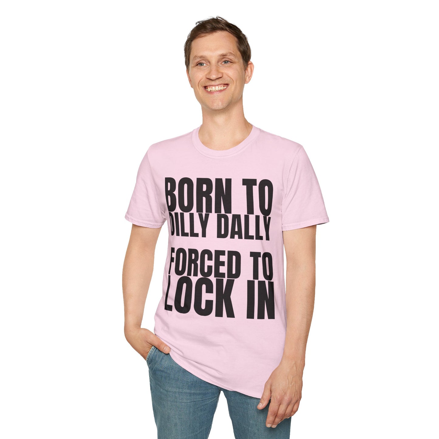 Born to Dilly Dally T-Shirt