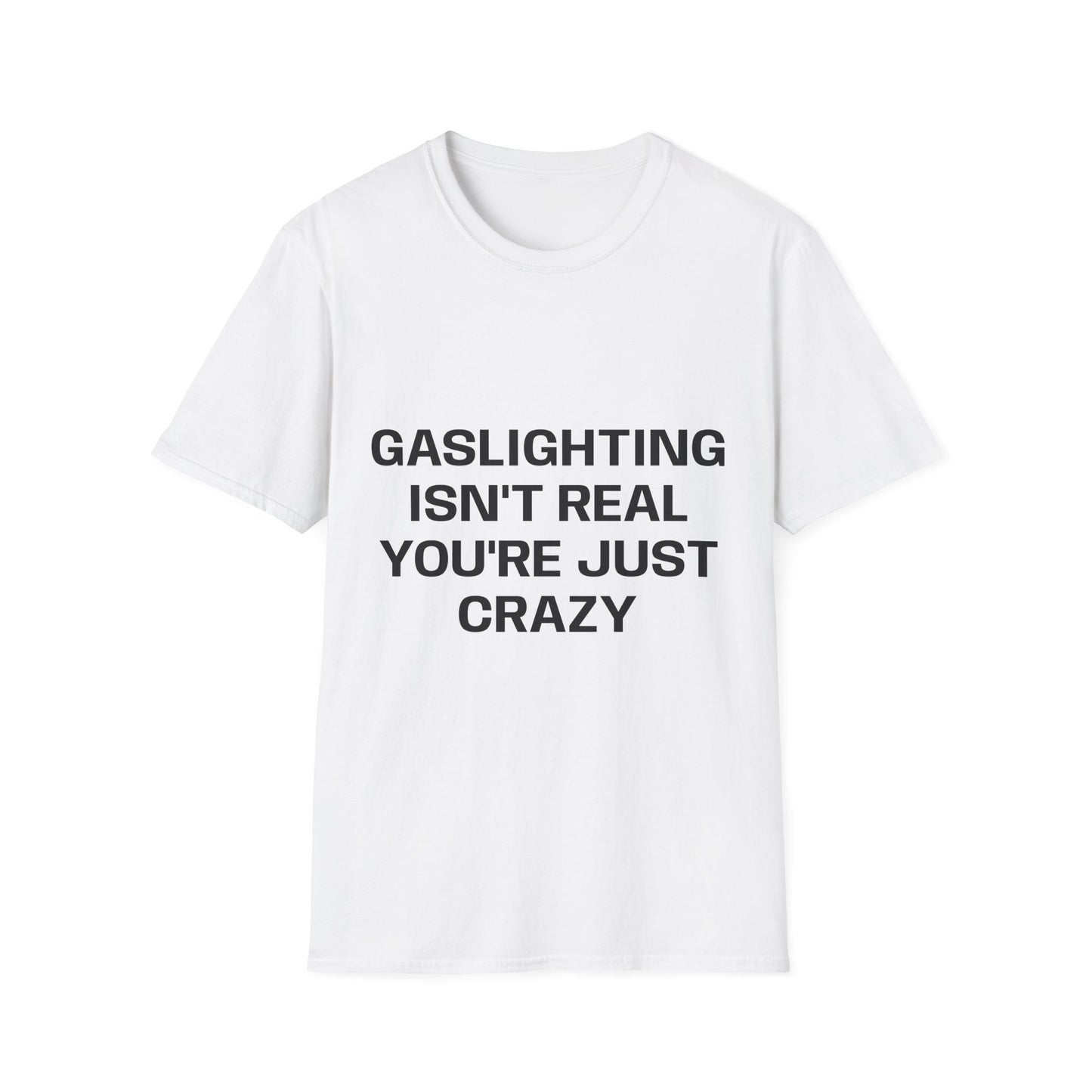 Gaslighting Isn't Real T-Shirt