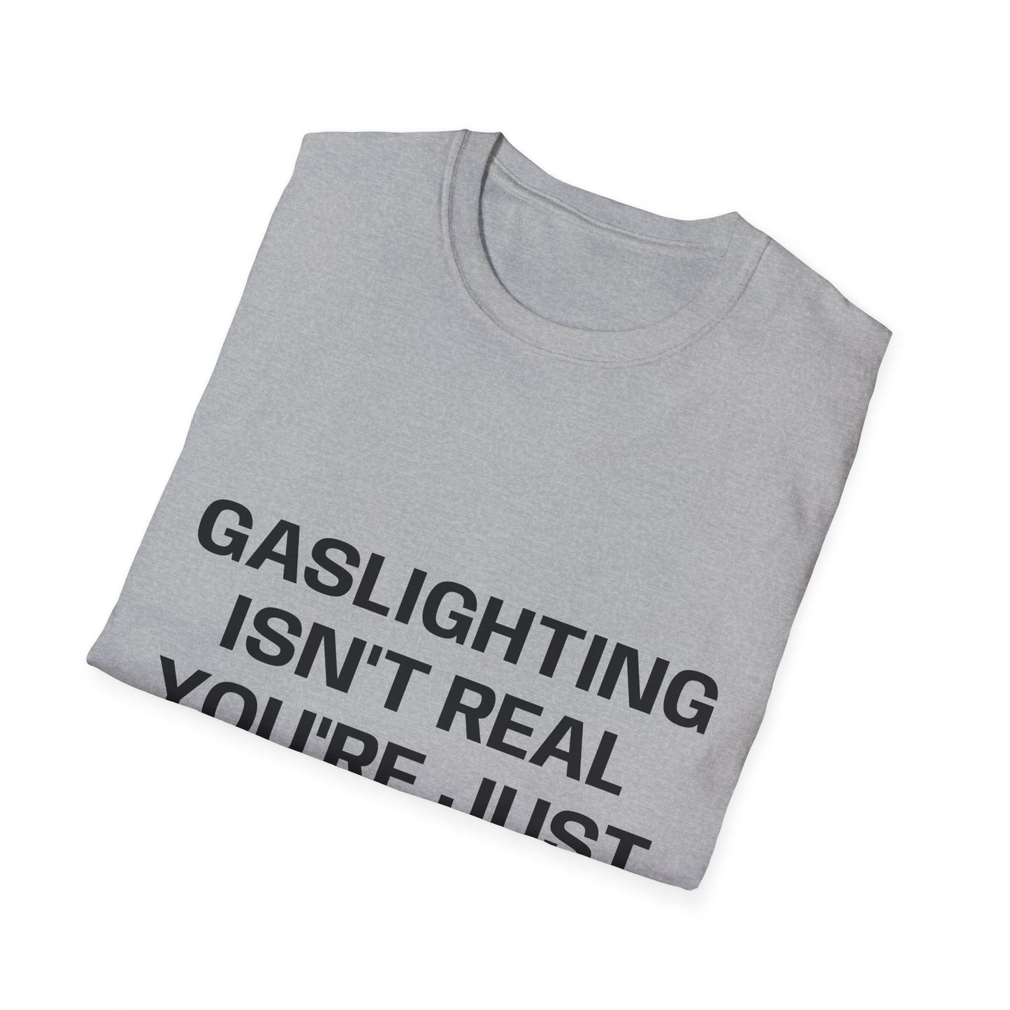 Gaslighting Isn't Real T-Shirt