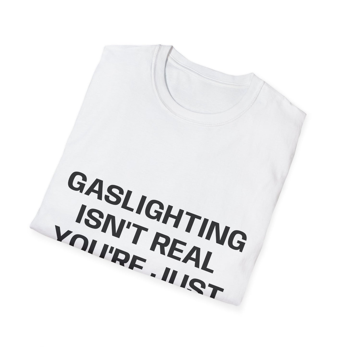Gaslighting Isn't Real T-Shirt