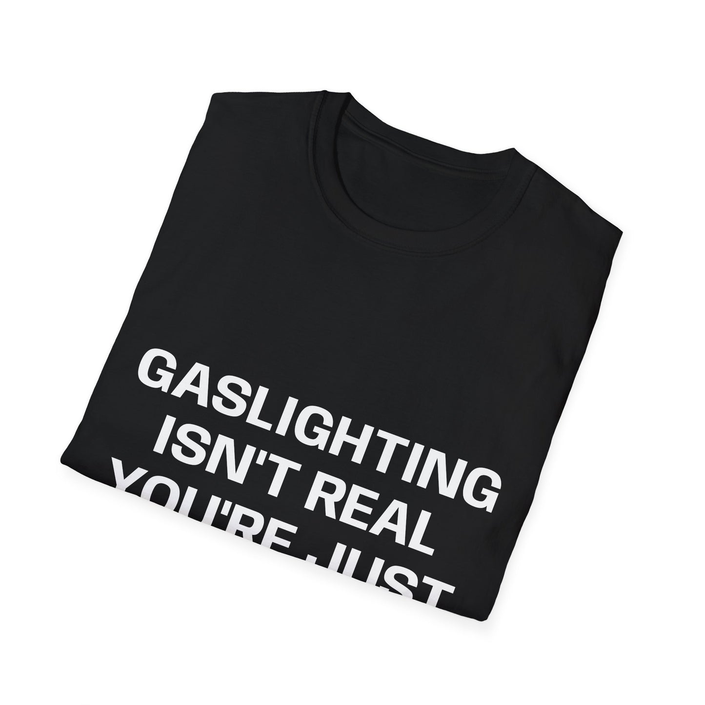Gaslighting Isn't Real T-Shirt