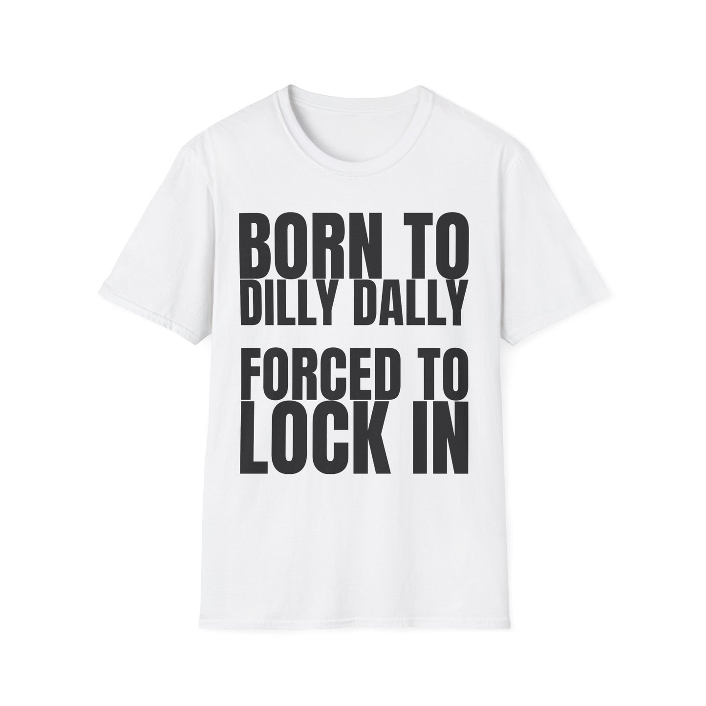 Born to Dilly Dally T-Shirt