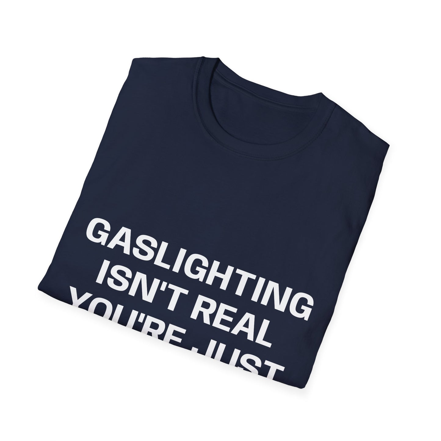 Gaslighting Isn't Real T-Shirt