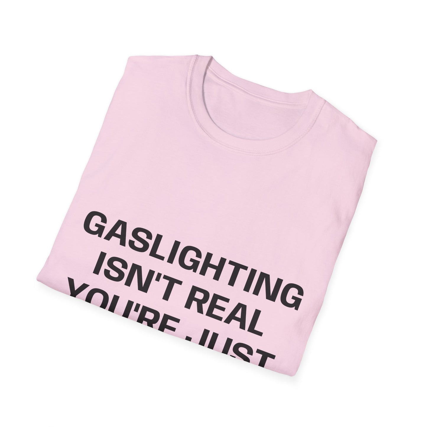 Gaslighting Isn't Real T-Shirt