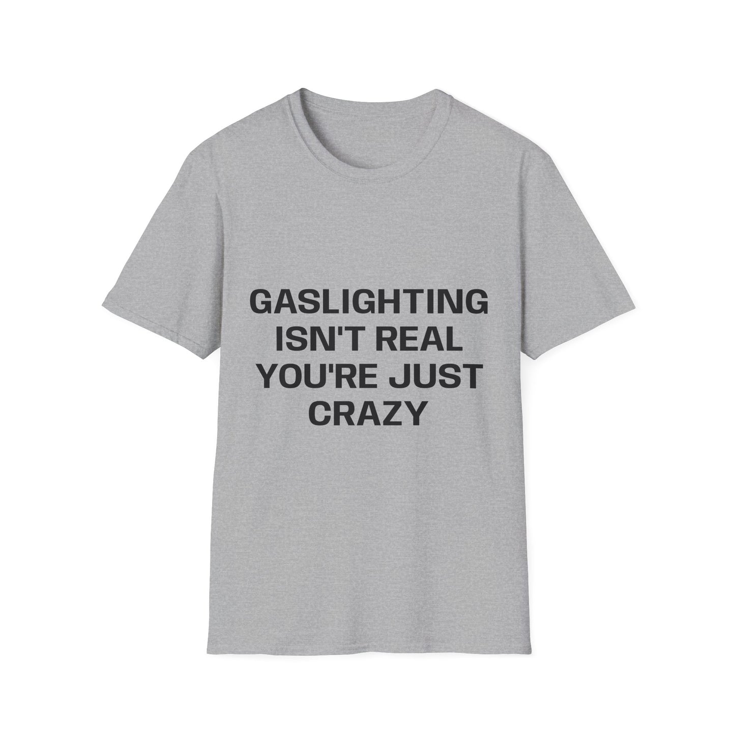 Gaslighting Isn't Real T-Shirt