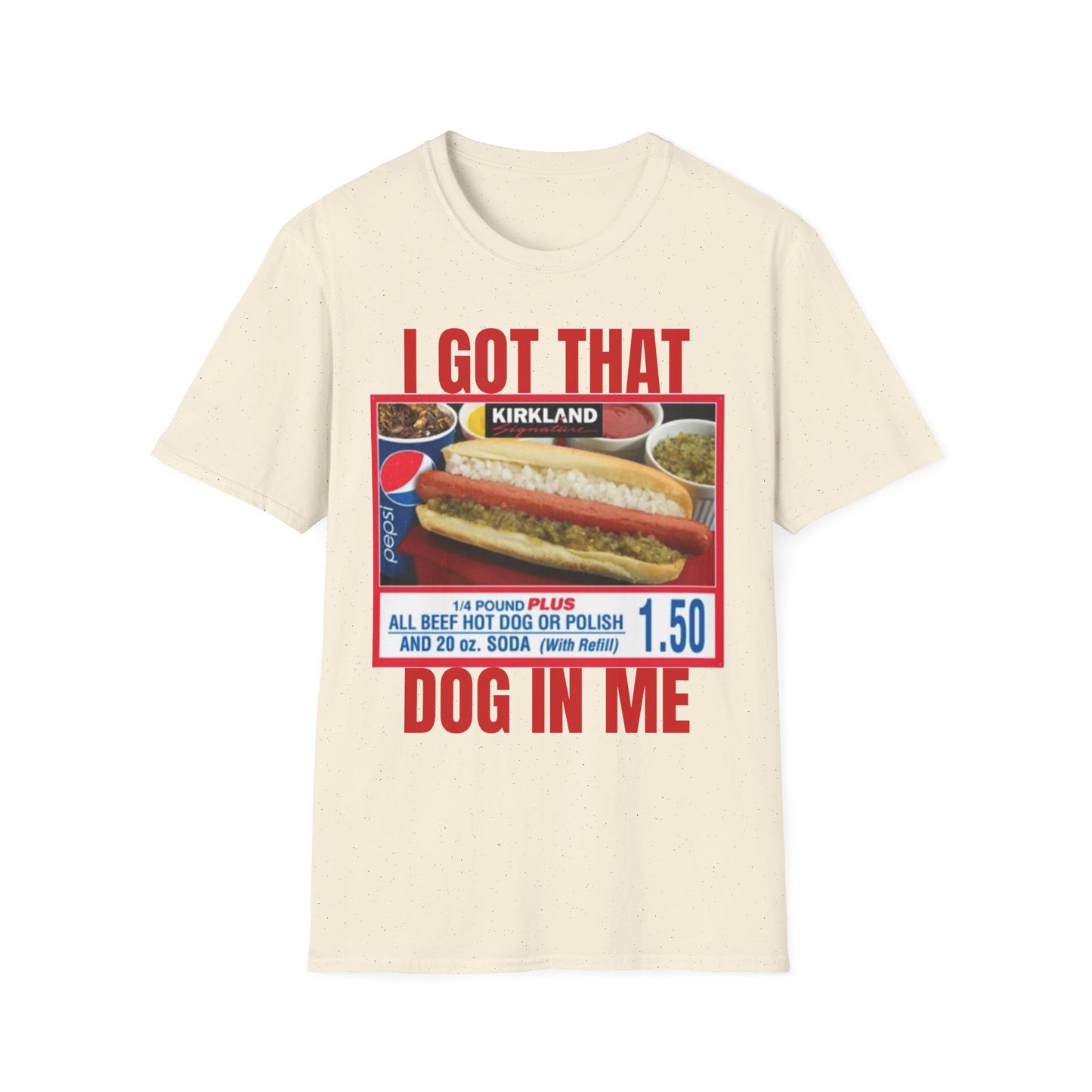 I Got That Dog In Me T-Shirt