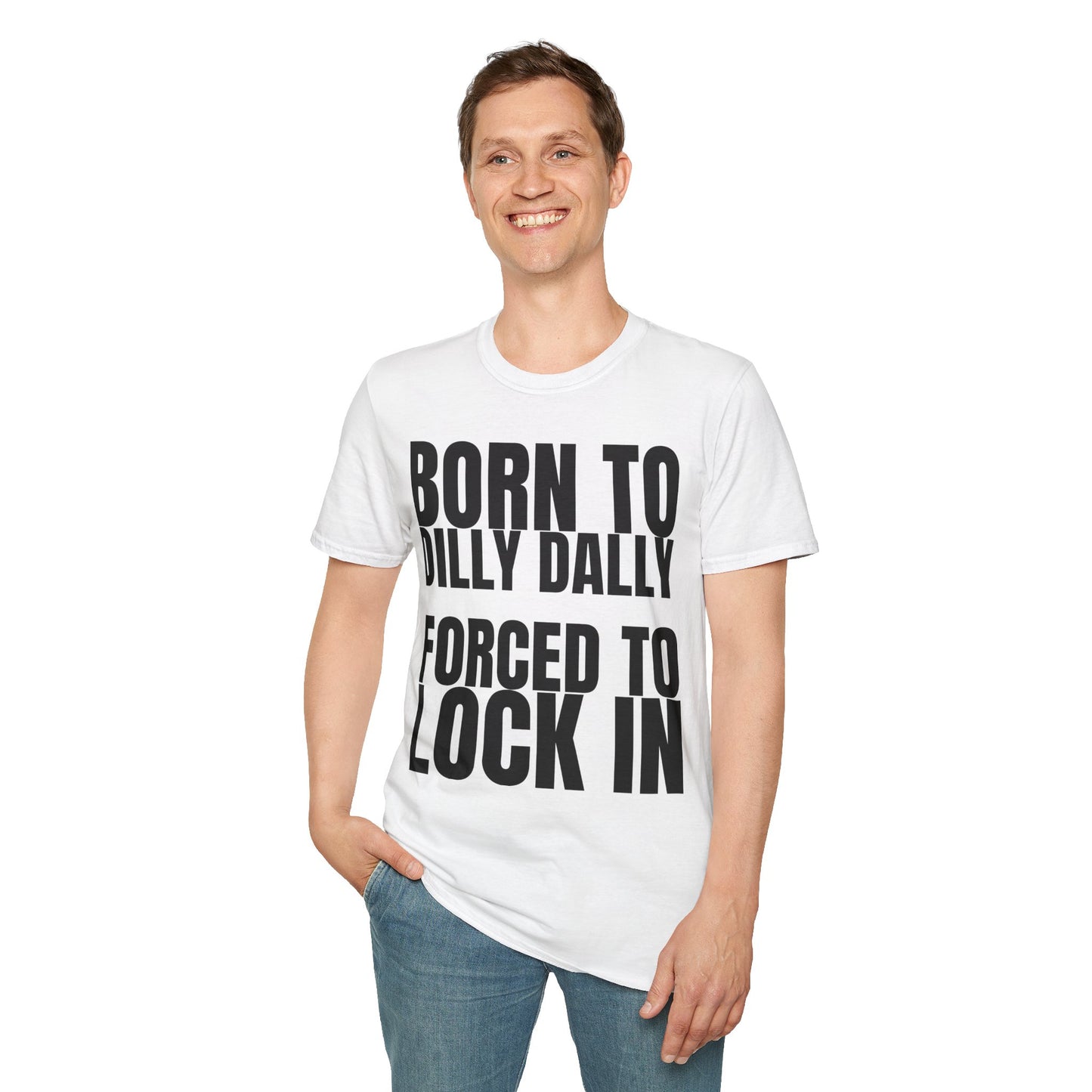 Born to Dilly Dally T-Shirt