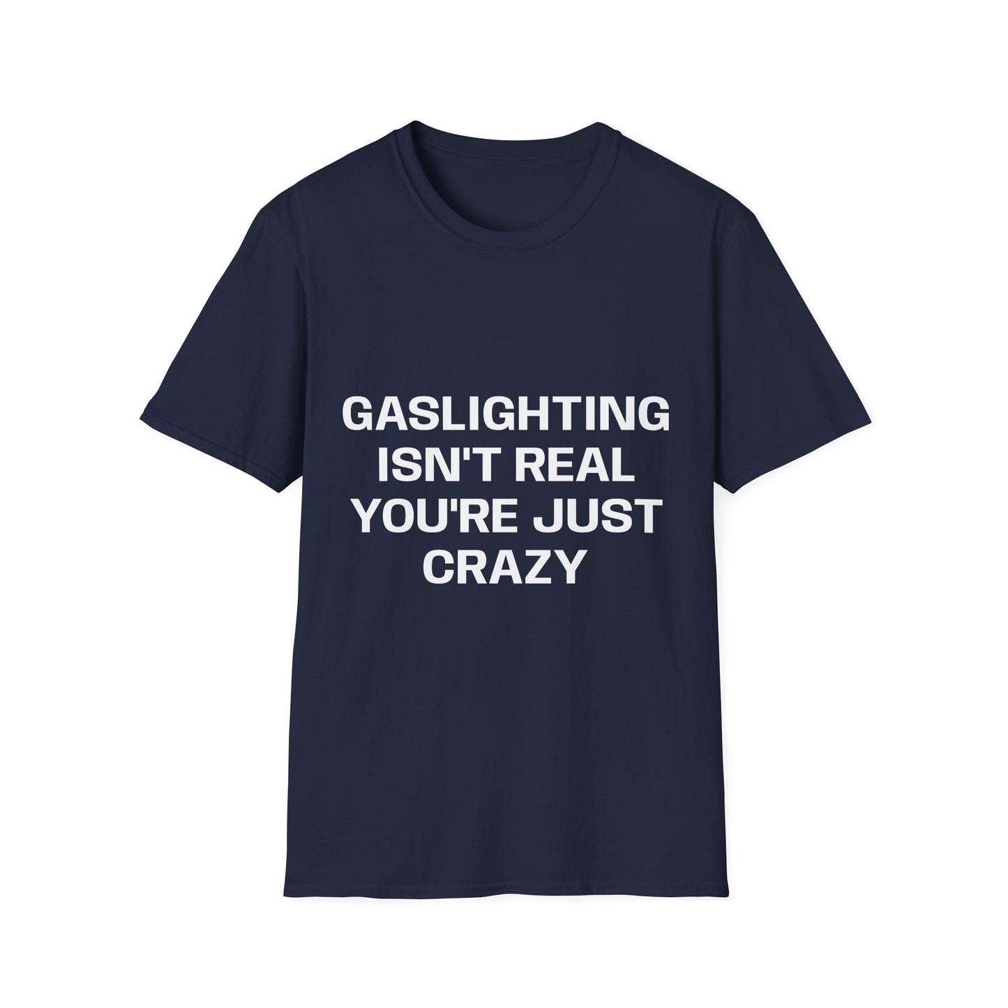 Gaslighting Isn't Real T-Shirt