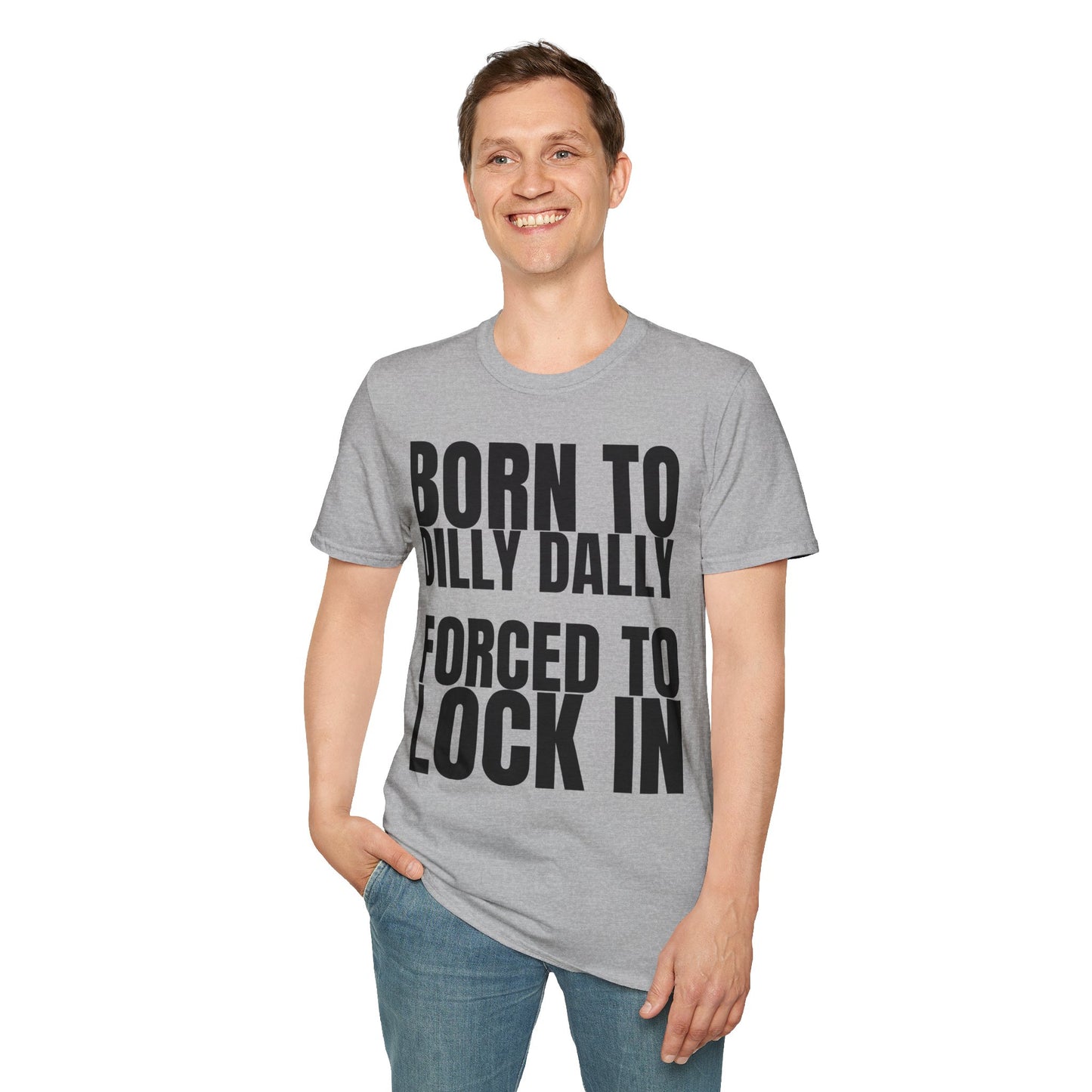 Born to Dilly Dally T-Shirt