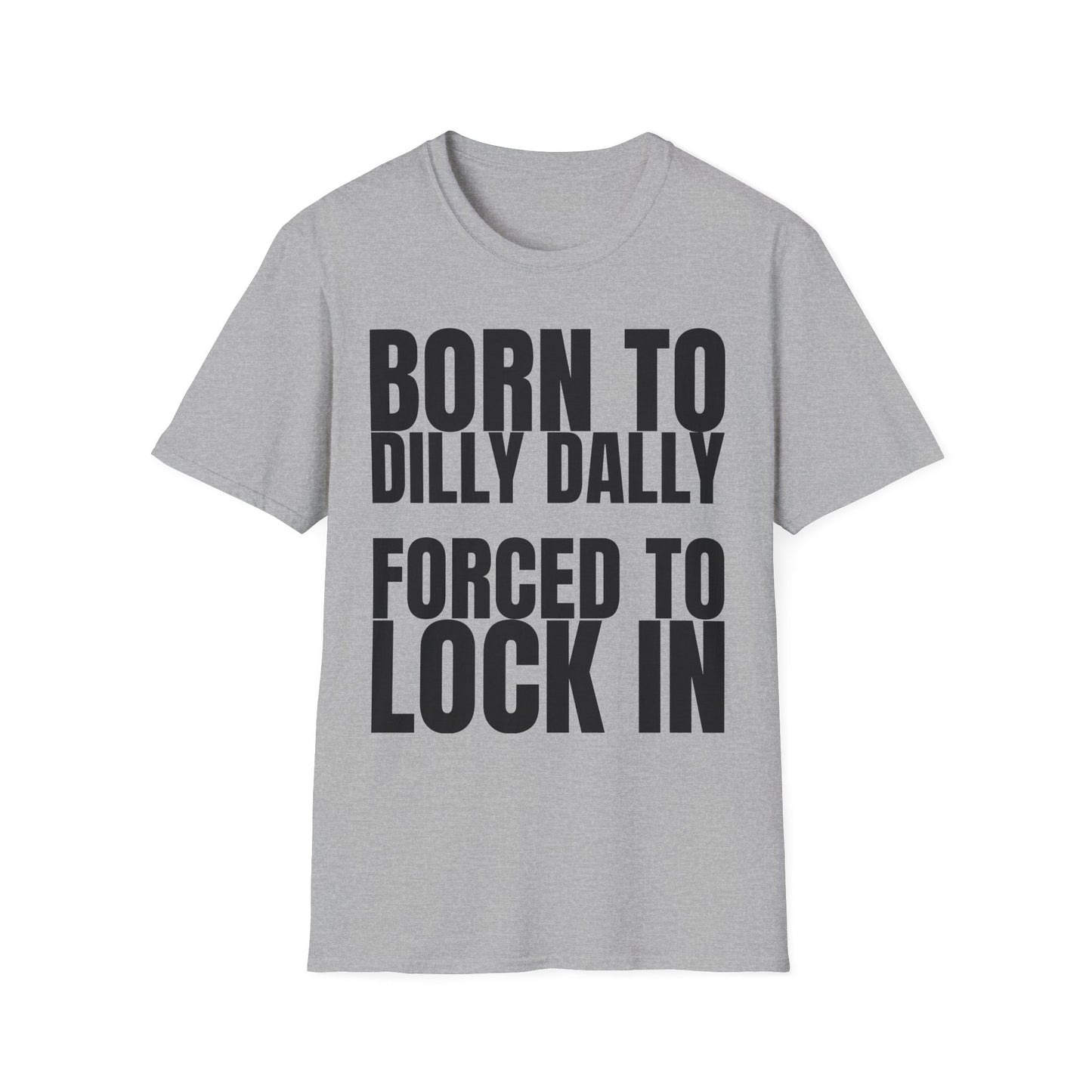 Born to Dilly Dally T-Shirt