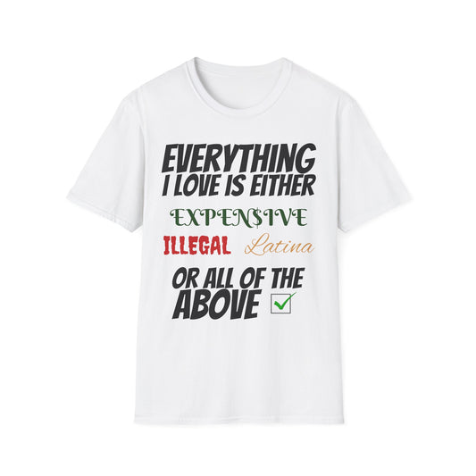 Expensive, Illegal, Latina T-Shirt